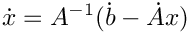 \[
  \dot x = A^{-1}(\dot b - \dot Ax)
\]