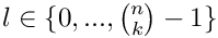 $l\in\{0, ..., \binom{n}{k} - 1\}$