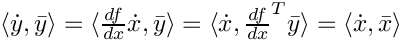 $ \scalar{\dot y}{\bar y} = \scalar{\frac{df}{dx} \dot x}{\bar y} = \scalar{\dot x}{\frac{df}{dx}^T \bar y} = \scalar{\dot x}{\bar x}$