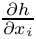 $\frac{\d h}{\d x_i}$